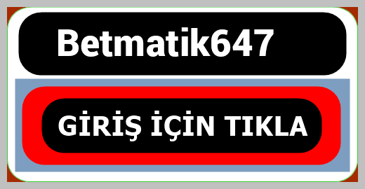 Betmatik647