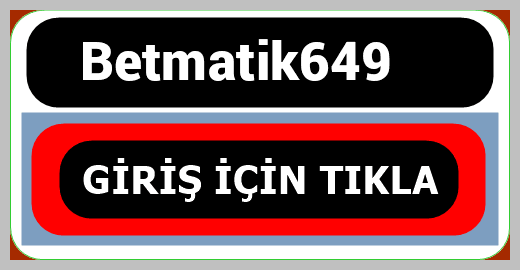 Betmatik649