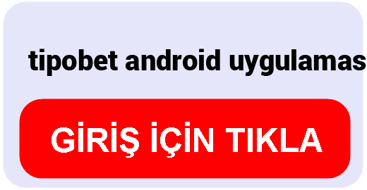 Tipobet  tipobet android uygulaması