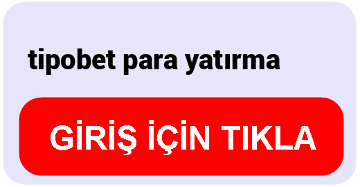 Tipobet  tipobet para yatırma