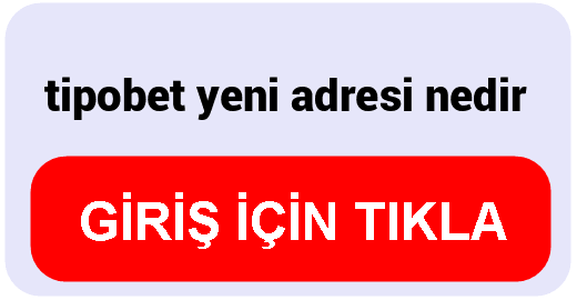 Tipobet  tipobet yeni adresi nedir