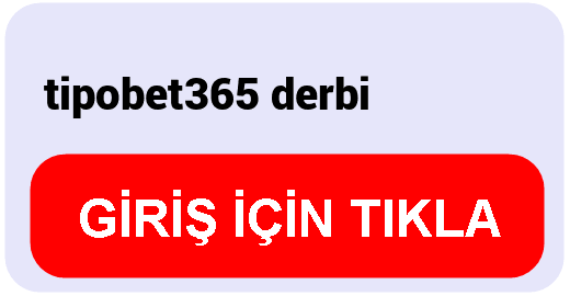 Tipobet  tipobet365 derbi