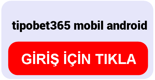 Tipobet  tipobet365 mobil android