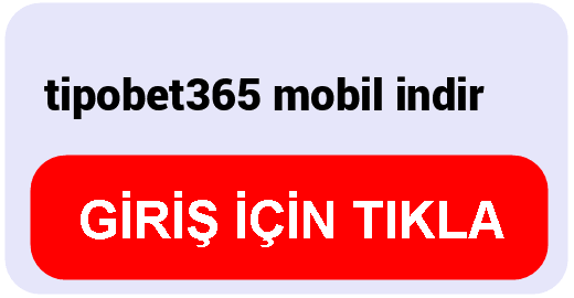 Tipobet  tipobet365 mobil indir