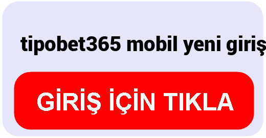 Tipobet  tipobet365 mobil yeni giriş adresi