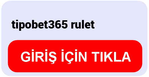 Tipobet  tipobet365 rulet