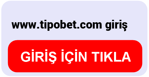 Tipobet  www.tipobet.com giriş